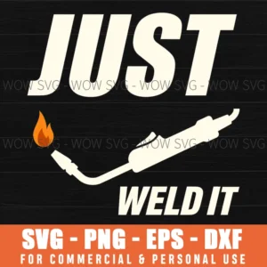 Just Weld It Welding Torch Industrial Flame Illustration Svg