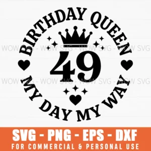 Birthday Queen 49 My Day My Way Crown Heart Graphic Svg