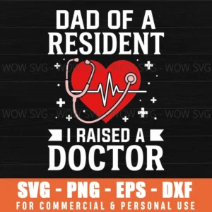 Dad Of A Resident I Raised A Doctor Fathers Day Physician Svg