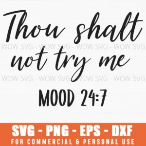 Thou Shalt Not Try Me Mood 24:7 Sarcastic Religious Quote Svg Png