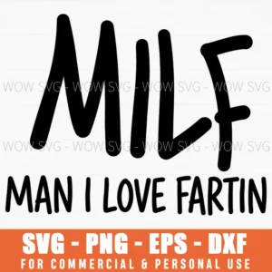 Milf Man I Love Fartin Funny Bathroom Quote Satirical Svg
