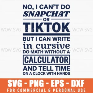 No I Cant Do Snapchat Or Tiktok Sarcastic Humor Funny Quote Svg