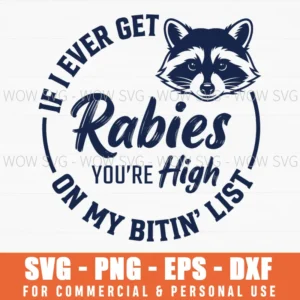 If I Ever Get Rabies Youre High On My Bitin List Funny Svg