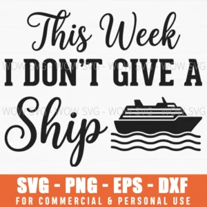 This Week I Dont Give A Ship Funny Cruise Pun Nautical Svg