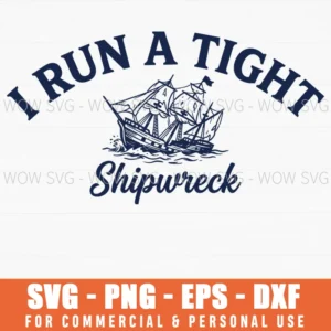 I Run A Tight Shipwreck Pirate Vintage Distressed Ship Humor Svg