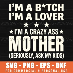 Im A Btch Im A Lover Mother Seriously Ask My Kids Funny Svg