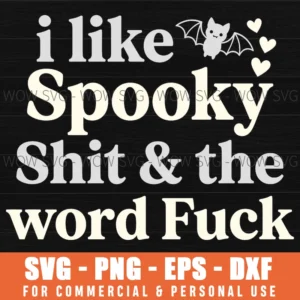 I Like Spooky Shit The Word Fuck Halloween Dark Humor Svg