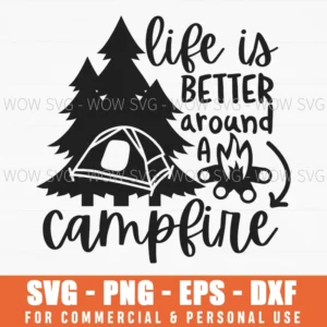 Life Is Better Around A Campfire Tent Scene Svg Png