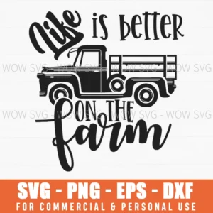 Life Is Better On The Farm Truck Svg Png Vintage Pickup