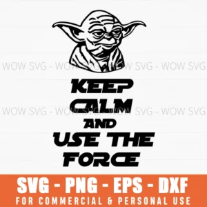 Keep Calm And Use The Force Yoda Svg Png Jedi Master