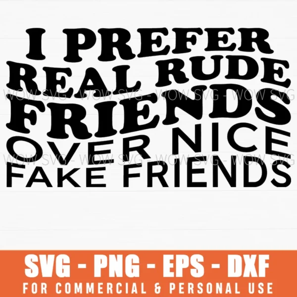 I Prefer Real Rude Friends Over Nice Fake Friends Wavy Svg - Wow SVG