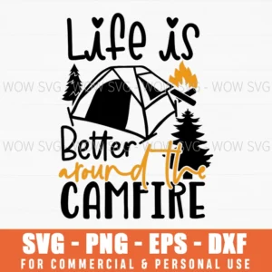 Campfire Life Is Better Around The Fire Svg Png