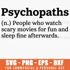 Psychopaths N People Who Watch Scary Movies Funny Svg