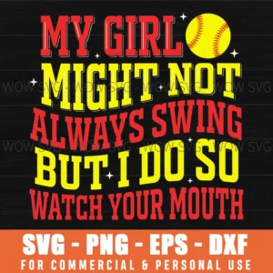 My Girl Might Not Watch Your Mouth Softball Mom Witty Saying Svg