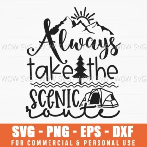 Always Take The Scenic Route Mountain Tent Svg Png