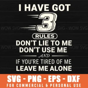 I Have Got 3 Rules Dont Lie To Me Dont Use Me And If Youre Tired Of Me Leave Me Alone Rules Statement Text Svg
