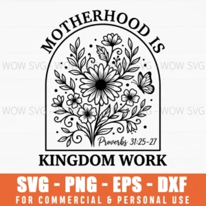 Motherhood Is Proverbs 312527 Kingdom Work Nature Svg