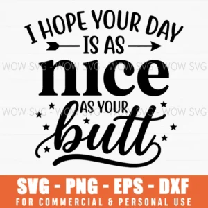 I Hope Your Day Is As Nice As Your Butt Funny Sarcastic Quote Star Svg