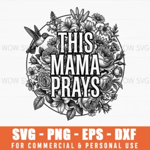 This Mama Prays Spiritual Faith Hummingbird Floral Svg
