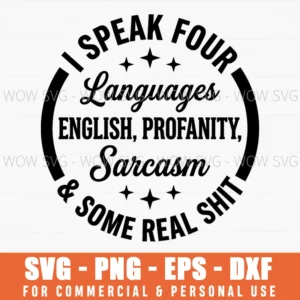 I Speak Four Languages English Profanity Sarcasm Some Real Shit Humor Circular Svg