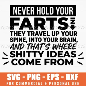 Never Hold Your Farts Shitty Ideas Come From Sarcastic Humor Svg