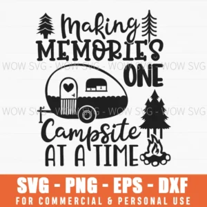 Making Memories One Campsite At A Time Camper Svg Png