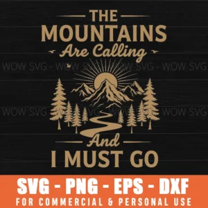 The Mountain Are Calling And I Must Go Outdoor Adventure Travel Svg