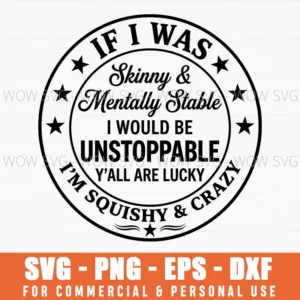 If I Was Skinny Im Squishy And Crazy Funny Quote Star Seal Svg
