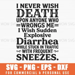 I Never Wish Death To Enemies I Wish Sneezes Funny Revenge Svg