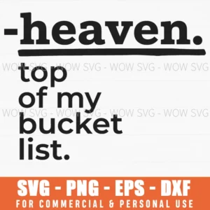Heaven Top Of My Bucket List Motivational Modern Simple Svg