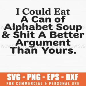 Alphabet Soup Shit A Better Arg Yours Sarcastic Svg