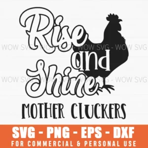 Rise And Shine Mother Cluckers Svg Png