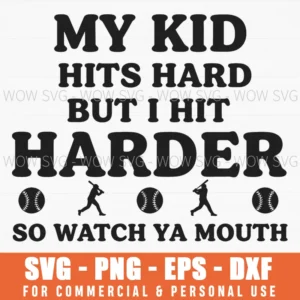 My Kid Hits Hard But I Hit Harder So Watch Ya Mouth Family Svg