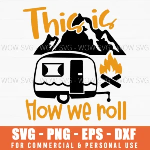 This Is How We Roll Rv Camper Campfire Svg Png