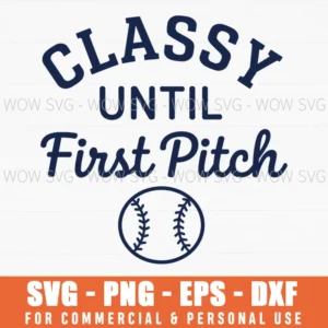 Classy Until First Pitch Baseball Sports Graphic Bold Svg