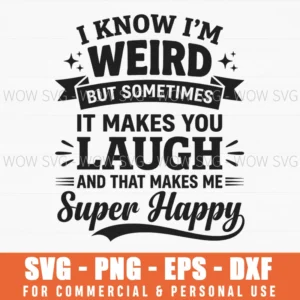 I Know Im Weird Happy Banner Graphic Cheerful Sparkle Element Svg