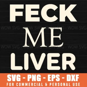 Feck Me Liver Irish Slang Funny Bold Text Saying Svg