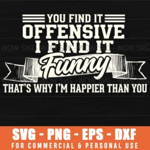 You Find Ithappier Than You Funny Statement Distressed Svg