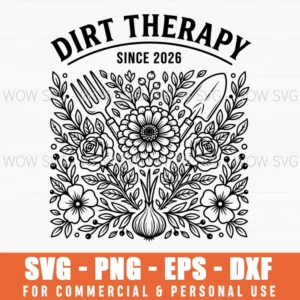 Dirt Therapy Since 2026 Gardening Floral Tools Svg