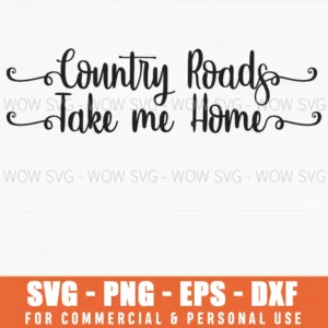 Country Roads Take Me Home Svg Png Country Song Lyric