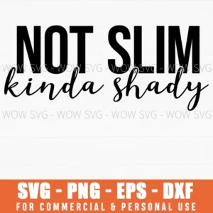 Not Slim Kinda Shady Funny Quote Text Handwritten Bold Svg