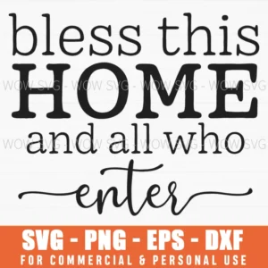 Bless This Home And All Who Enter Svg Png