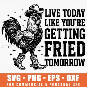 Live Today Like Youre Getting Fried Tomorrow Funny Fowl Svg