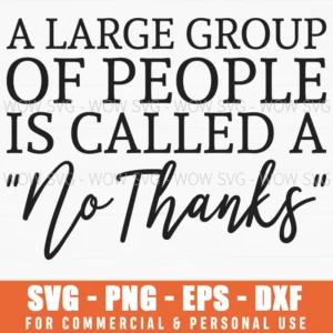 Large Group Of People No Thanks Svg Png Introvert Social Anxiety Quote