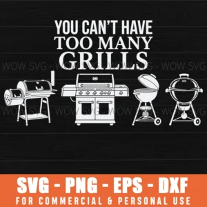 You Cant Have Too Many Grills Bbq Outdoor Cooking Funny Quote Svg