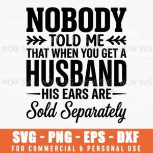 Nobody Told Me Sold Separately Marriage Humor Funny Quote Svg