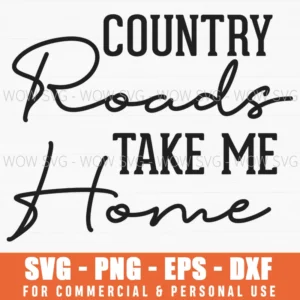 Country Roads Take Me Home Svg Png West Virginia Song Quote