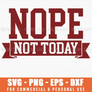 Nope Not Today Svg Png Sarcastic Collegiate Style Quote