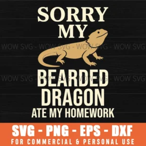 Sorry My Bearded Dragon Ate My Homework Humorous Lizard Svg