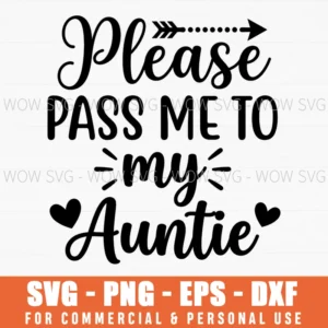 Please Pass Me To My Auntie Newborn Baby Svg Gift Arrow Hearts Family Svg